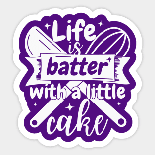 Life is batter with a little cake Sticker